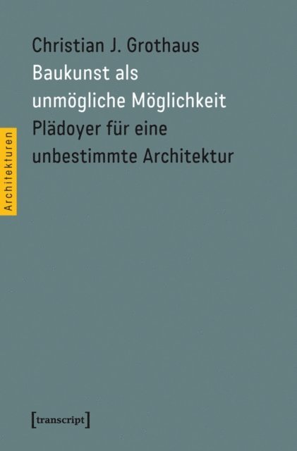 Christian J. Grothaus - Baukunst als unmögliche Möglichkeit, E-bok