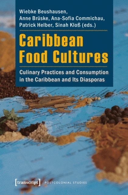 Sinah Klo, Patrick Helber, Ana-Sofia Commichau, Anne Bruske, Wiebke Beushausen - Caribbean Food Cultures, E-bok