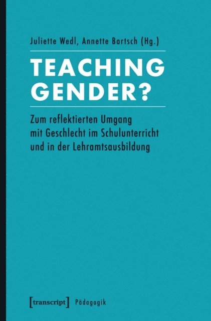 Annette Bartsch, Juliette Wedl - Teaching Gender?, E-bok