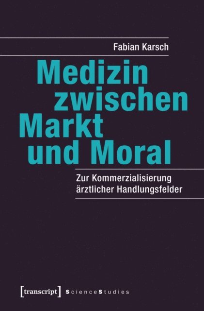 Fabian Karsch - Medizin zwischen Markt und Moral, E-bok