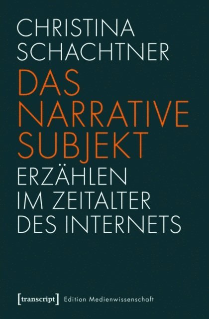 Christina Schachtner - Das narrative Subjekt - Erzählen im Zeitalter des Internets, E-bok