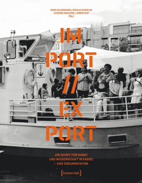 Andre May, Lessano Negussie, Nicolai Kudielka, Heike Klussmann - MS IM-PORT//EX-PORT - Ein Schiff für Kunst und Wissenschaft in Kassel, E-bok