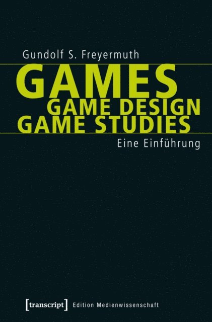 Gundolf S. Freyermuth - Games | Game Design | Game Studies, E-bok