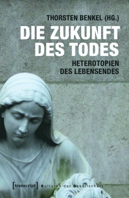 Thorsten Benkel - Die Zukunft des Todes, E-bok