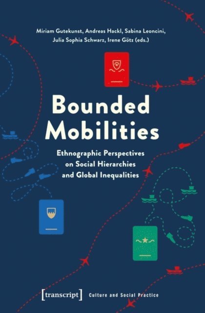 Irene Gotz, Julia Sophia Schwarz, Sabina Leoncini, Andreas Hackl, Miriam Gutekunst - Bounded Mobilities, E-bok