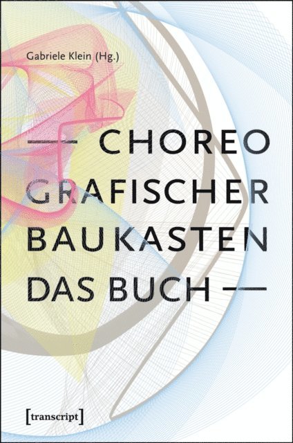 Gabriele Klein - Choreografischer Baukasten. Das Buch, E-bok