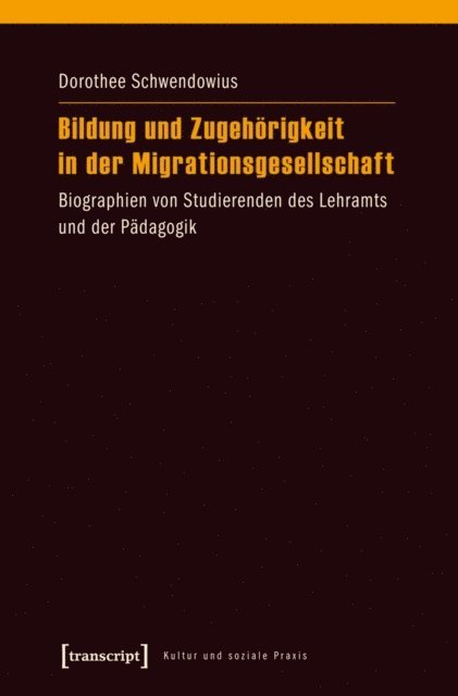 Dorothee Schwendowius - Bildung und Zugehörigkeit in der Migrationsgesellschaft, E-bok