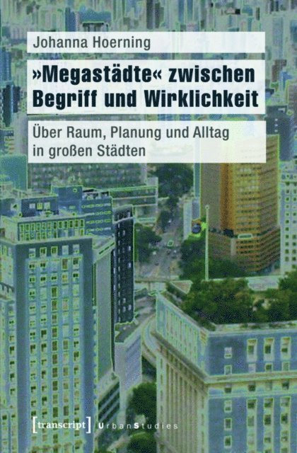 Johanna Hoerning - »Megastädte« zwischen Begriff und Wirklichkeit, E-bok. Tillgänglighet: Lägg i varukorg