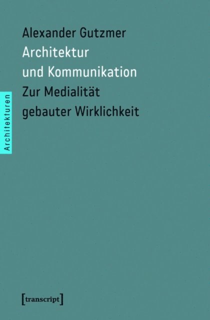Alexander Gutzmer - Architektur und Kommunikation, E-bok