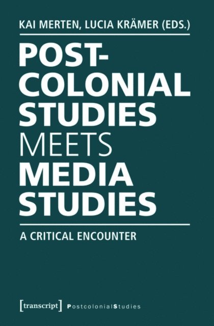 Lucia Kramer, Kai Merten - Postcolonial Studies Meets Media Studies, E-bok