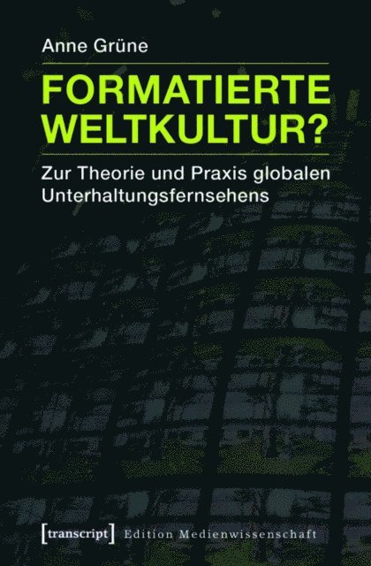 Anne Grune - Formatierte Weltkultur?, E-bok
