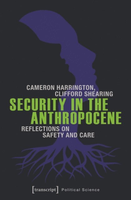 Clifford Shearing, Cameron Harrington - Security in the Anthropocene, E-bok