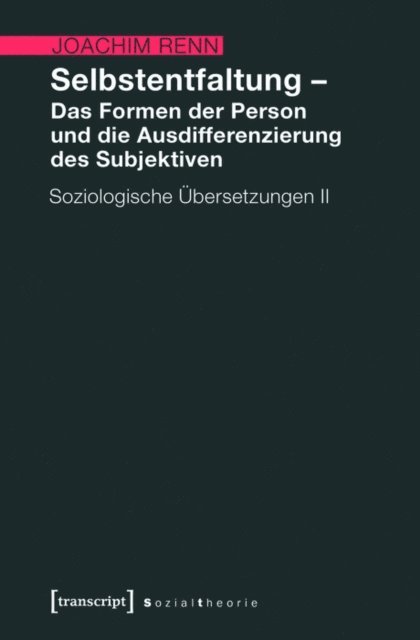 Joachim Renn - Selbstentfaltung - Das Formen der Person und die Ausdifferenzierung des Subjektiven, E-bok