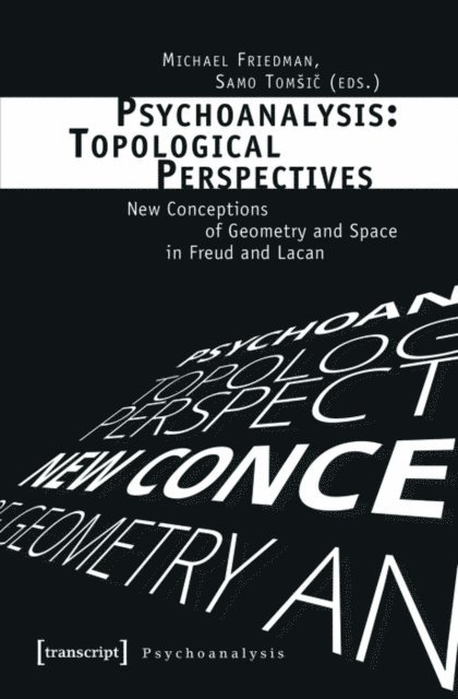 Samo Tomsic, Michael Friedman - Psychoanalysis: Topological Perspectives, E-bok