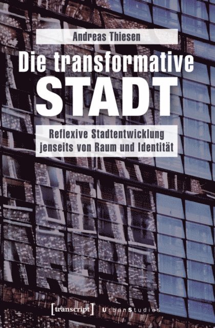 Andreas Thiesen - Die transformative Stadt, E-bok