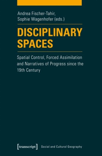 Sophie Wagenhofer, Andrea Fischer-Tahir - Disciplinary Spaces, E-bok