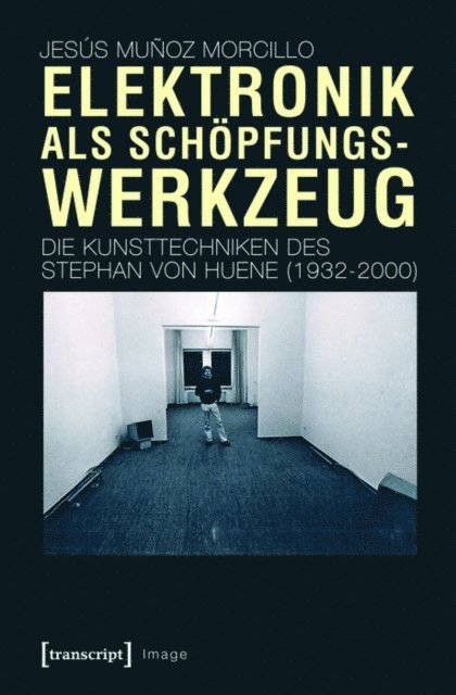Jesus Munoz Morcillo - Elektronik als Schöpfungswerkzeug, E-bok