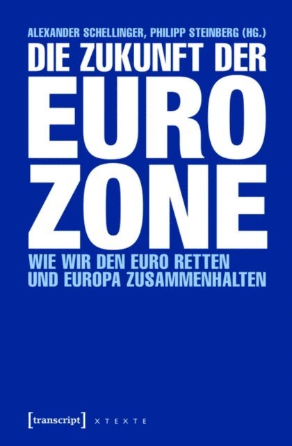Philipp Steinberg, Alexander Schellinger - Die Zukunft der Eurozone, E-bok