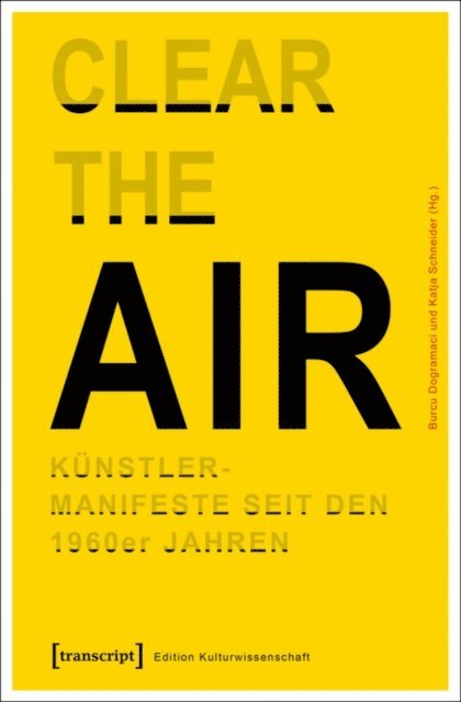 Katja Schneider, Burcu Dogramaci - »Clear the Air«. Künstlermanifeste seit den 1960er Jahren, E-bok