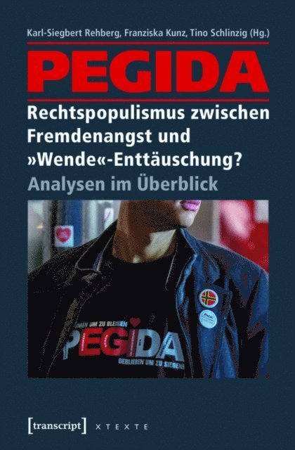 Tino Schlinzig, Franziska Kunz, Karl-Siegbert Rehberg - PEGIDA - Rechtspopulismus zwischen Fremdenangst und »Wende«-Enttäuschung?, E-bok