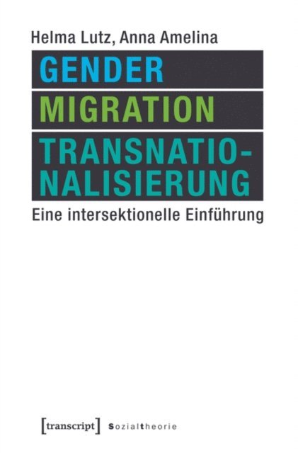 Anna Amelina, Helma Lutz - Gender, Migration, Transnationalisierung, E-bok