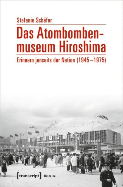 Stefanie Schafer - Das Atombombenmuseum Hiroshima, E-bok