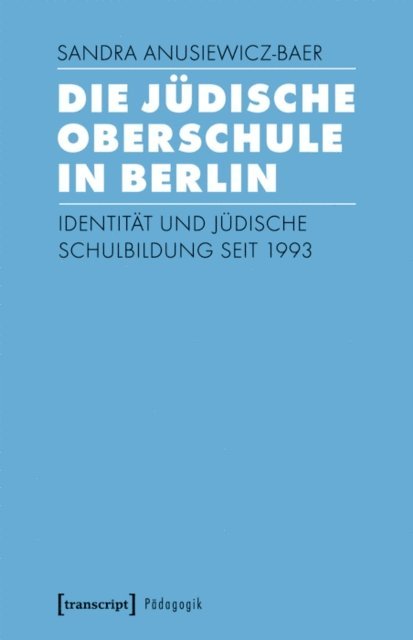 Sandra Anusiewicz-Baer - Die Jüdische Oberschule in Berlin, E-bok
