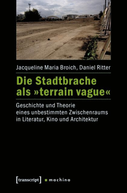 Daniel Ritter, Jacqueline Maria Broich - Die Stadtbrache als »terrain vague«, E-bok
