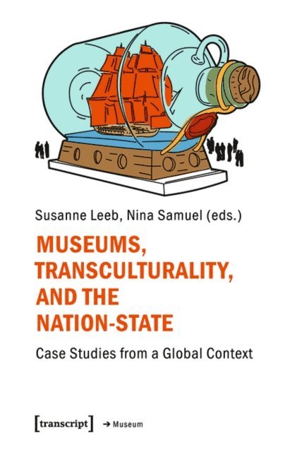 Nina Samuel, Susanne Leeb - Museums, Transculturality, and the Nation-State, E-bok
