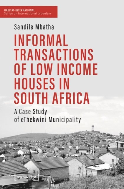 Sandile Mbatha - Informal Transactions of Low Income Houses in South Africa, E-bok