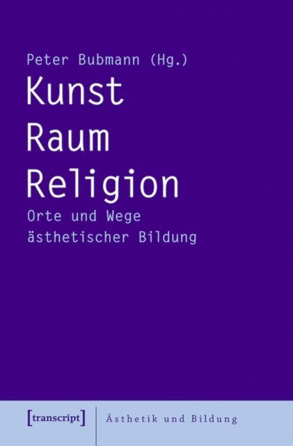 Peter Bubmann - Kunst - Raum - Religion, E-bok