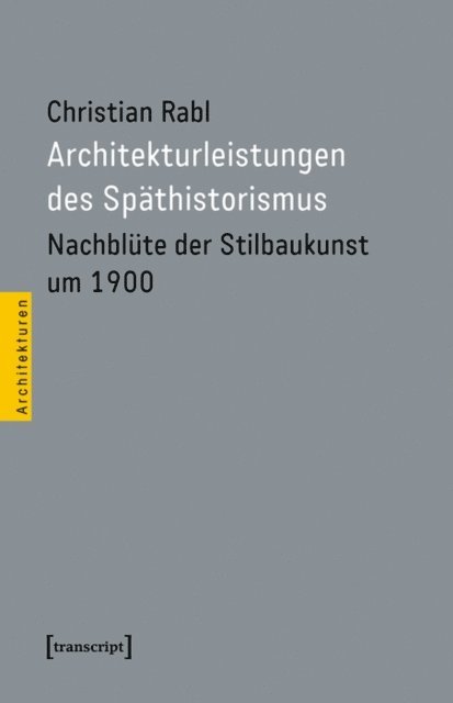 Christian Rabl - Architekturleistungen des Späthistorismus, E-bok