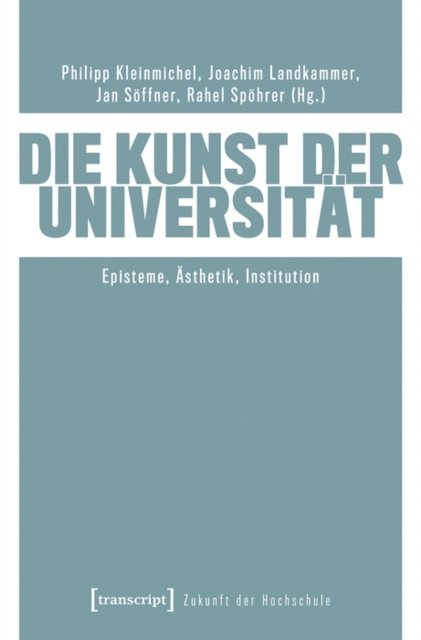 Rahel Spohrer, Jan Soffner, Joachim Landkammer, Philipp Kleinmichel - Die Kunst der Universität, E-bok