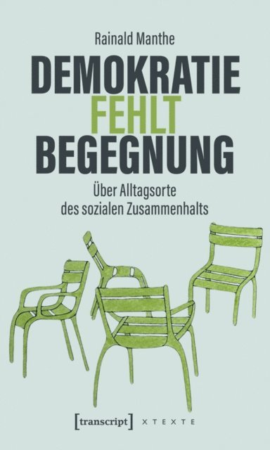 Rainald Manthe - Demokratie fehlt Begegnung, E-bok