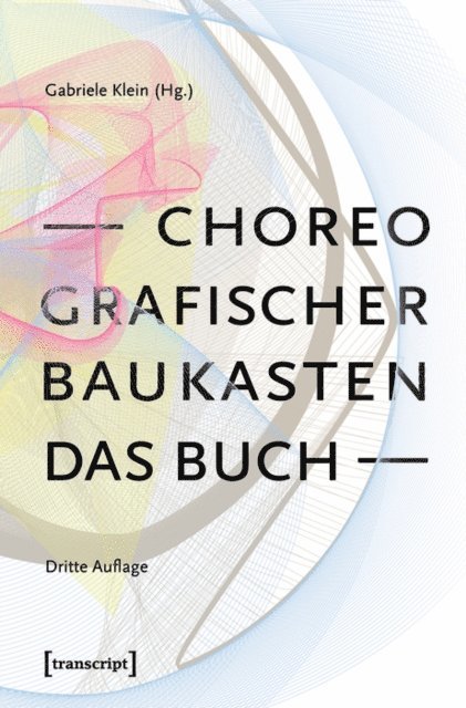 Gabriele Klein - Choreografischer Baukasten. Das Buch (3. Aufl.), E-bok
