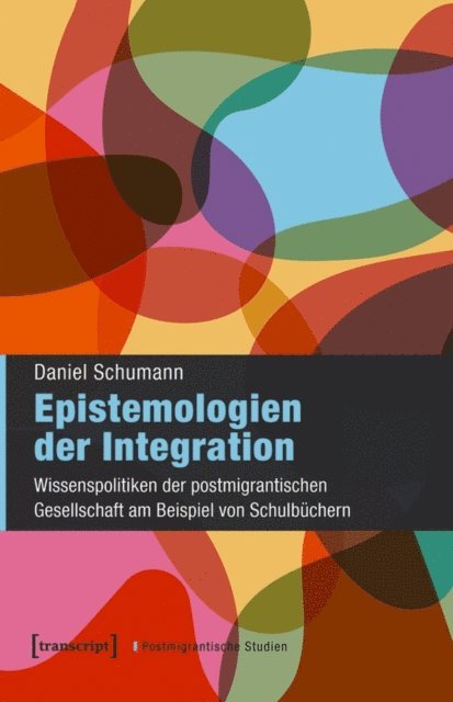 Daniel Schumann - Epistemologien der Integration, E-bok