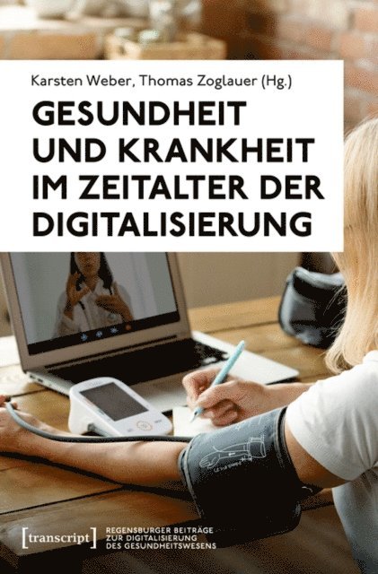 Thomas Zoglauer, Karsten Weber - Gesundheit und Krankheit im Zeitalter der Digitalisierung, E-bok