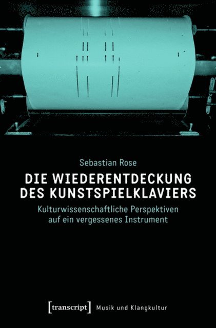 Sebastian Rose - Die Wiederentdeckung des Kunstspielklaviers, E-bok