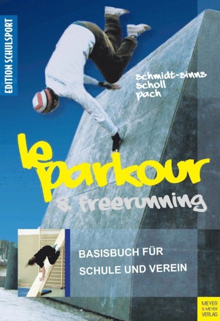 Scholl Saskia, Schmidt-Sinns Jurgen, Pack Rolf-Peter, Pach Alexander, Aschebrock Heinz - Le Parkour & Freerunning, E-bok. Tillgänglighet: Lägg i varukorg