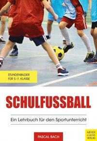 Schulfuÿball - Ein Lehrbuch für den Sportunterricht