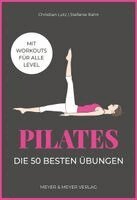 Stefanie Rahn, Christian Lutz - Pilates - Die 50 besten Übungen, Häftad