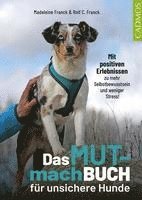 Madeleine Franck, Rolf C. Franck - Das Mutmachbuch für unsichere Hunde, Häftad. Tillgänglighet: Lägg i varukorg