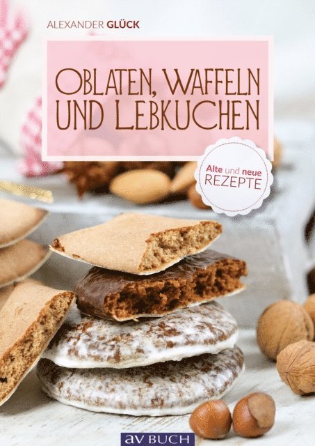 Alexander Gluck - Oblaten, Waffeln und Lebkuchen, E-bok