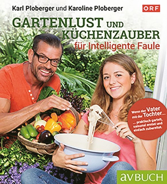Karoline Ploberger, Karl Ploberger - Gartenlust und Küchenzauber für intelligente Faule, E-bok