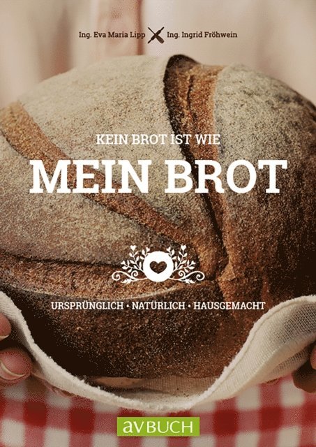 Ingrid Frohwein, Eva Maria Lipp - Kein Brot ist wie mein Brot, E-bok
