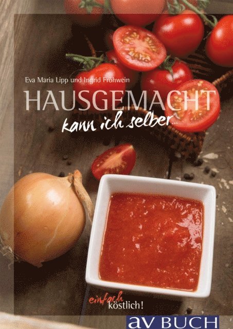 Ingrid Frohwein, Eva Maria Lipp - Hausgemacht kann ich selber, E-bok
