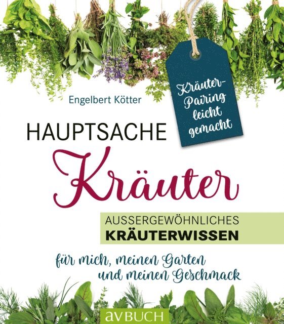 Engelbert Kotter - Hauptsache Kräuter • Kräuterpairing leicht gemacht, E-bok