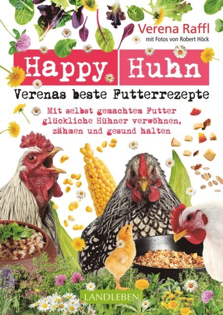 Robert Hock, Verena Raffl - Happy Huhn. Verenas beste Futterrezepte, E-bok