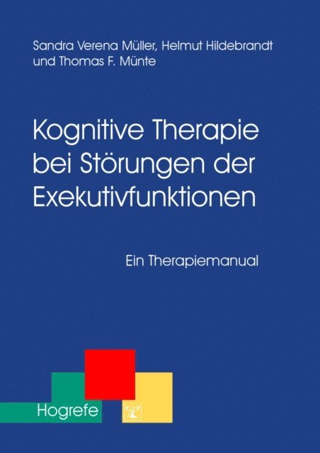 Thomas F. Munte, Helmut Hildebrandt, Sandra Muller - Kognitive Therapie bei Störungen der Exekutivfunktionen, E-bok