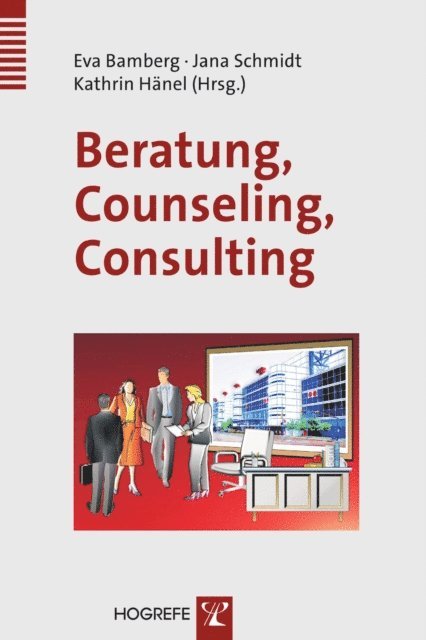 Kathrin Hanel, Jana Schmidt, Eva Bamberg - Beratung, Counseling, Consulting, E-bok